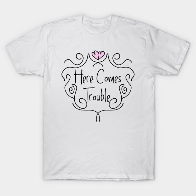 Here Comes Trouble T-Shirt by Night Shade